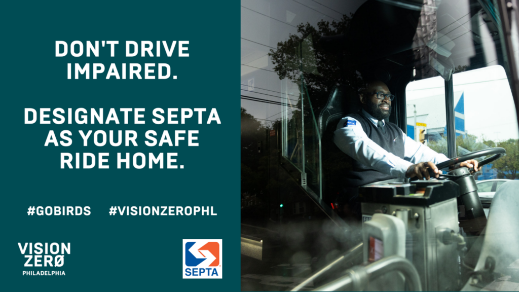 Social Media post with image of a SEPTA bus driver and text that reads "Don't Drive Impaired. Designate SEPTA as your safe ride home. #GOBIRDS #VISIONZEROPHL"